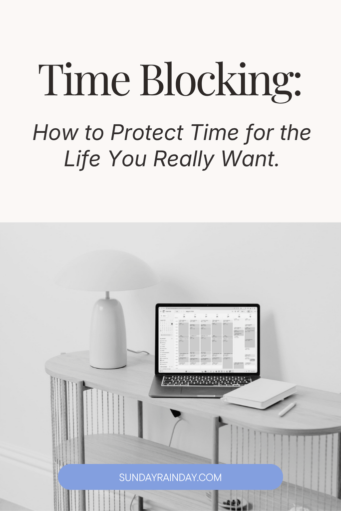Black-and-white photo of a minimalist console table with a white lamp, a notebook and a laptop showing a time-blocked weekly calendar, under the title “Time Blocking: How to Protect Time for the Life You Really Want”.