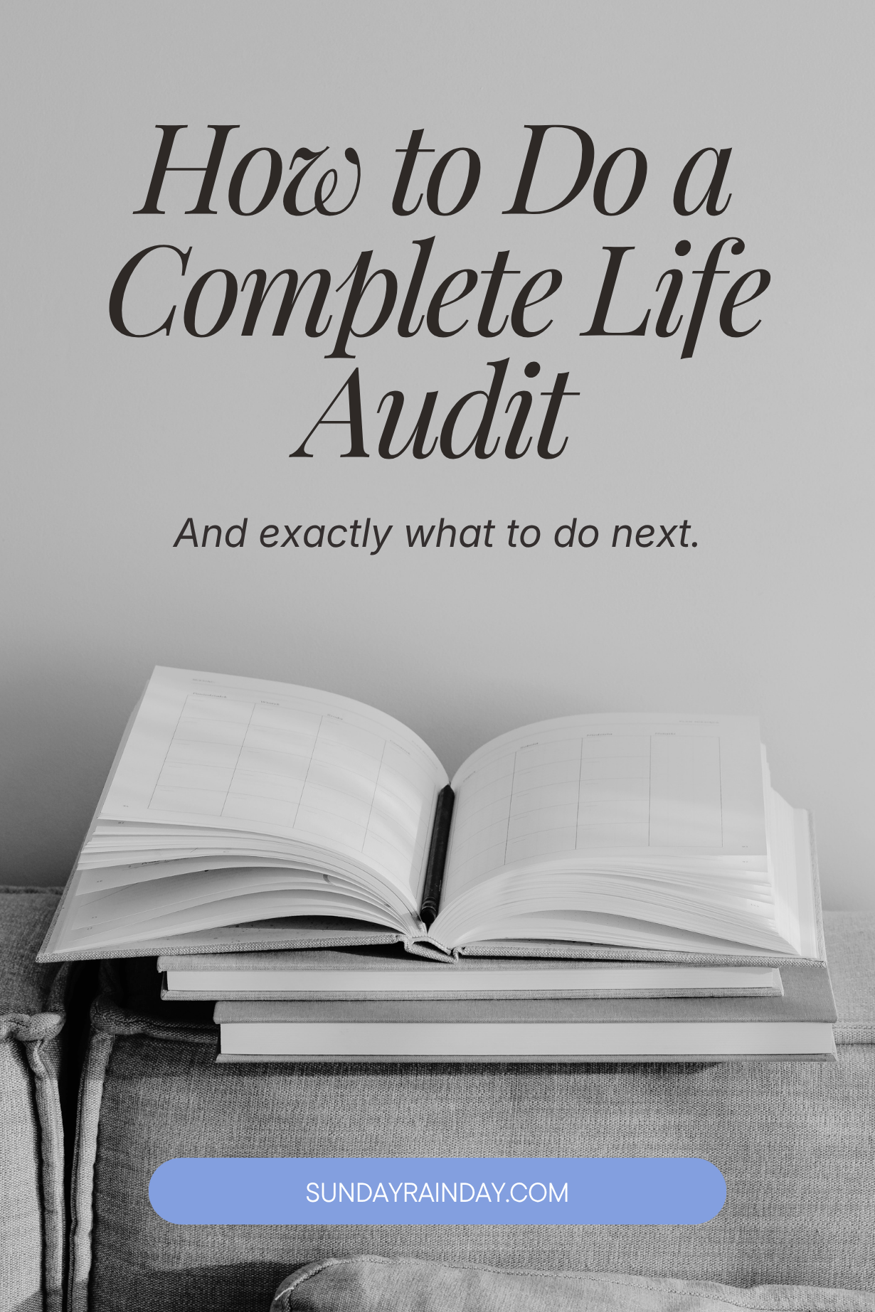 Pinterest pin of an open journal on a stack of books, titled "How to Do a Complete Life Audit and what to do next"