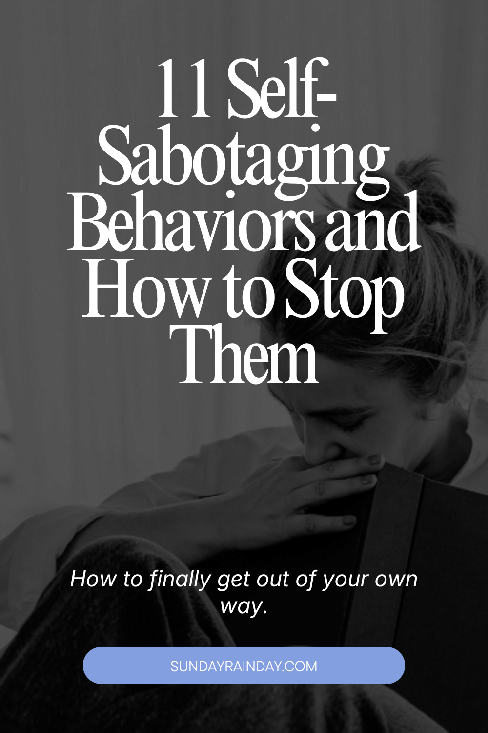 Woman sitting with her head lowered against a book, with the title 11 Self-Sabotaging Behaviors and How to Stop Them