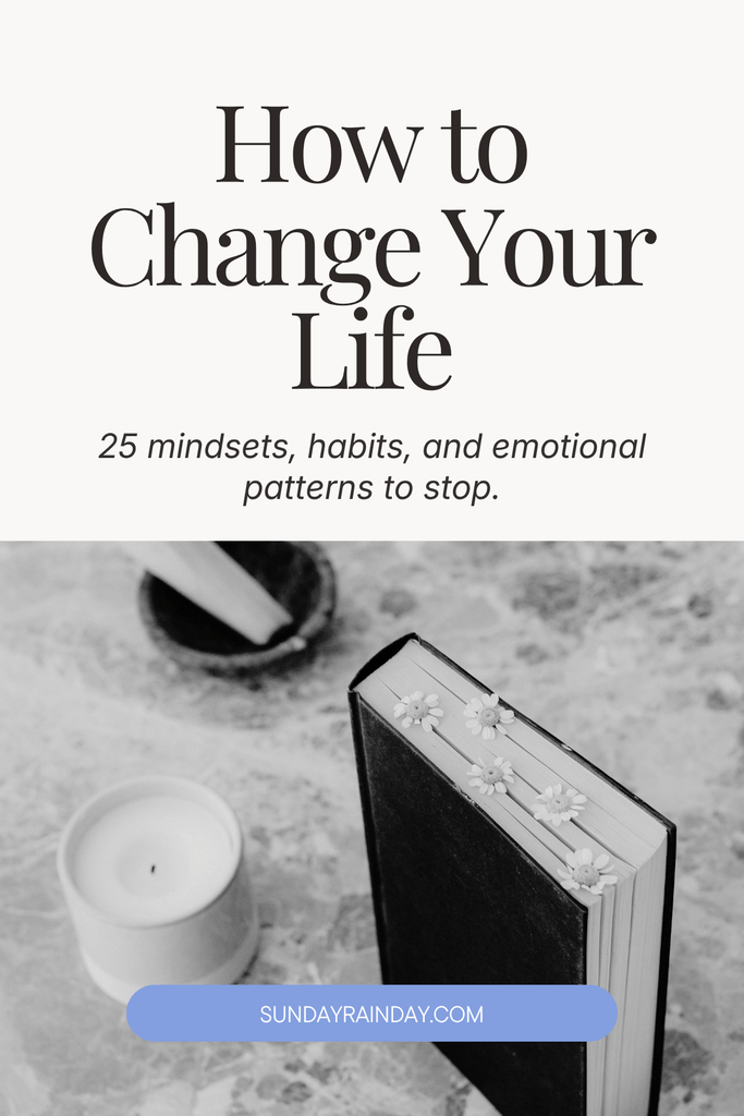 25 things to stop doing to change your life - Habits, Mindsets & Patterns to Let Go