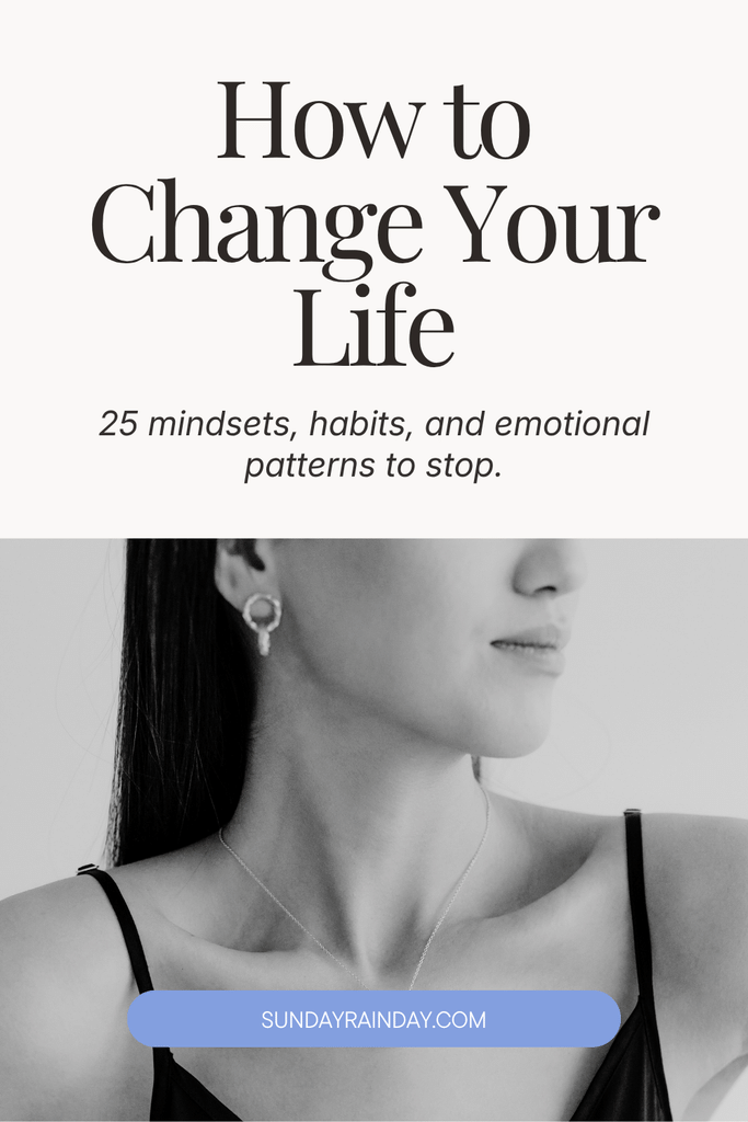 25 things to stop doing to change your life - Habits, Mindsets & Patterns to Let Go