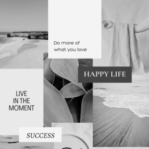 Black-and-white vision board example with quotes and words such as "Do more of what you love", "Live in the moment", "Happy life" and "Success" among photos of a beach, leaves and a linen towel