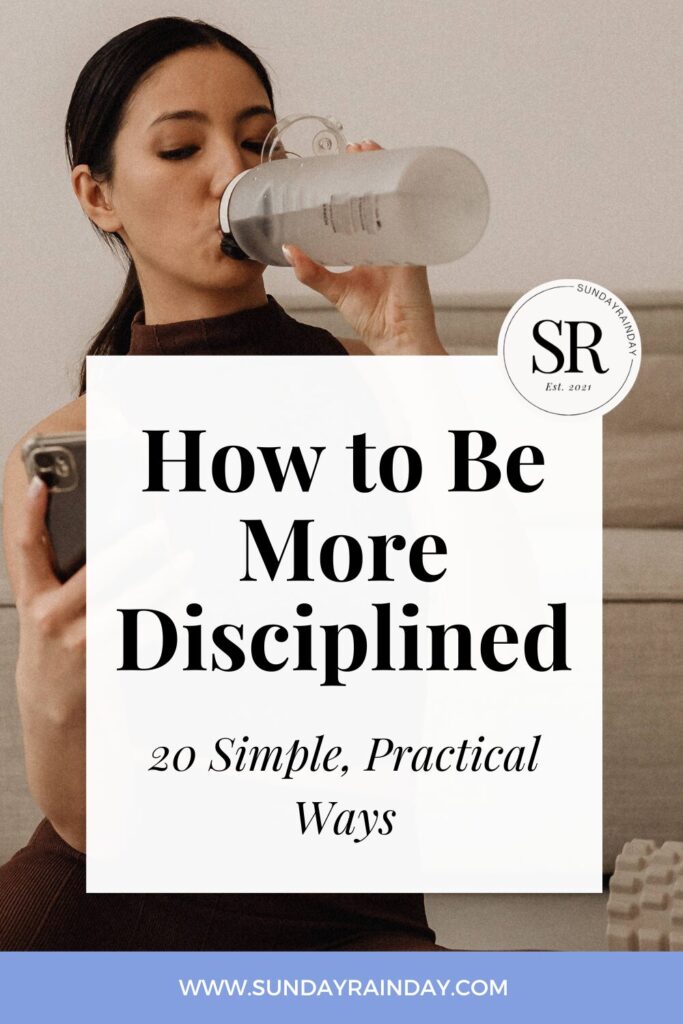 how to be more disciplined, 20 simple practical ways